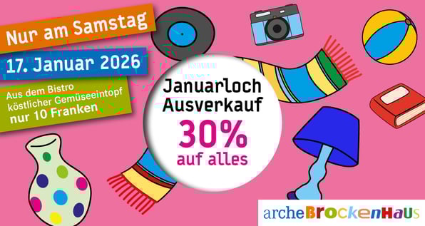 Januarloch Ausverkauf - 30% auf alles im Arche Brockenhaus